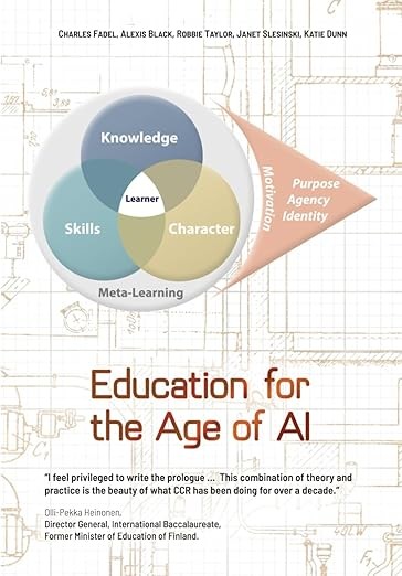 Education for the Age of AI: Why, What and How should students learn for the age of Artificial Intelligence? 